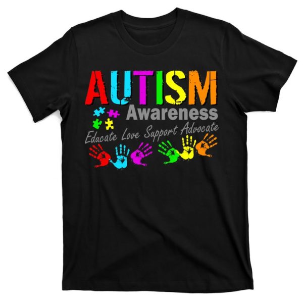 autism awareness educate love support advocate t-shirt