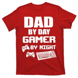 dad by day gamer by night t-shirt