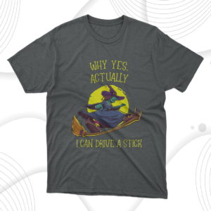 why yes actually i can drive a stick funny witch halloween t-shirt