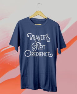 bravery not obedience funny saying attitude quote t-shirt