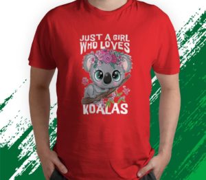 koala cute just a girl who loves koalas t-shirt
