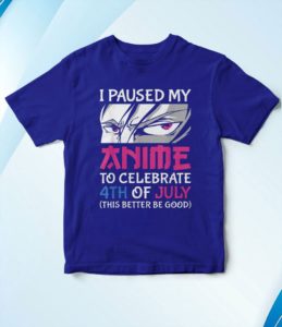 i paused my anime to celebrate 4th of july funny 4th of july t-shirt