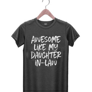 t shirt black awesome like my daughter in law father mother cool Uc7sq