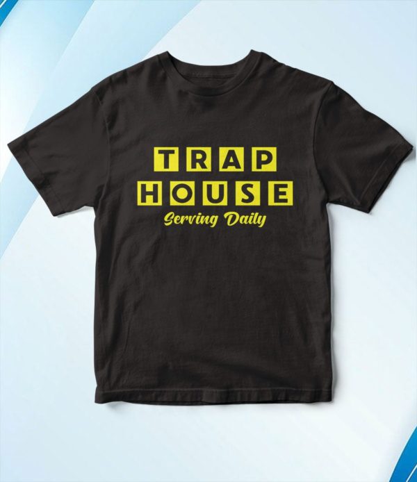 t shirt black trap house serving daily yhw1c