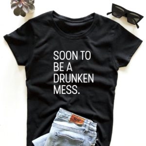 soon to be a drunken mess t shirt yz57c