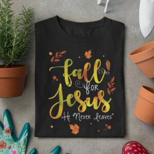 fall for jesus he never leaves christian t shirt 1 Xsqv9