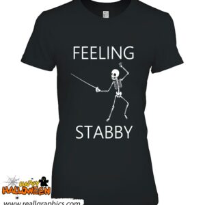 fencer feeling stabby skeleton funny fencing shirt 521 Y16ZS