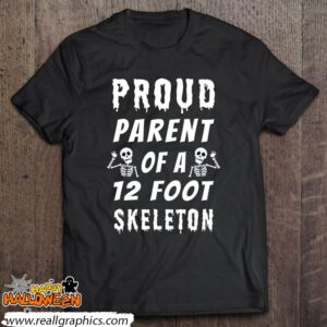 funny proud parent of a 12 foot skeleton shirt 944 NGLkt