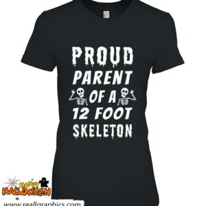 funny proud parent of a 12 foot skeleton shirt 945 AUrT8