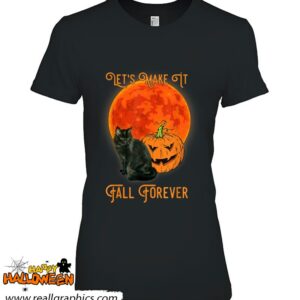 lets make it fall forever pumpkin and black cat fall shirt 741 Q0RLT