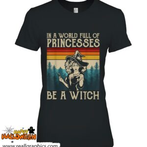 retro witch quote in a world full of princesses be a witch shirt 617 2bTpL