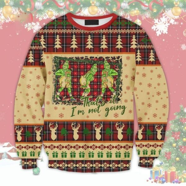 the grinch i m not going ugly christmas sweater 1 ky37cq