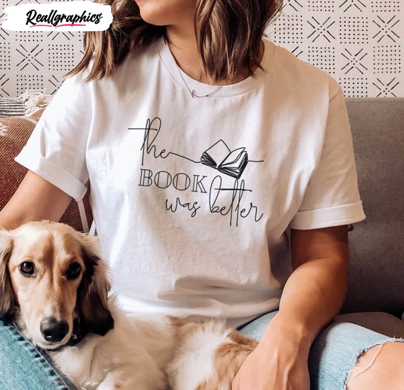 the book was better cute shirt for book lover 2 mgnwtg