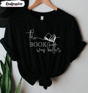 the book was better cute shirt for book lover 3 ss1ch8