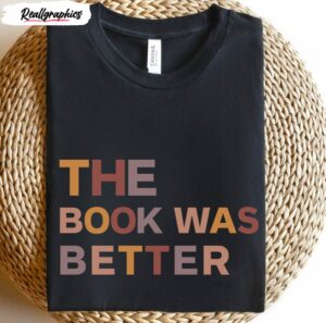 the book was better english teacher shirt 2 exorar