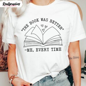 the book was better funny reading shirt 1 wd12oe
