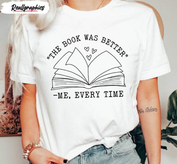 the book was better funny reading shirt 1 wd12oe