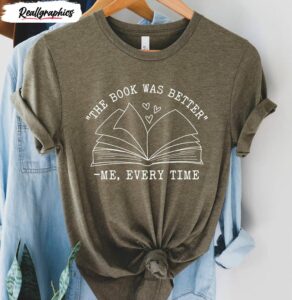 the book was better funny reading shirt 3 qqz1nx