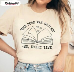 the book was better funny reading shirt 4 kpf7nc