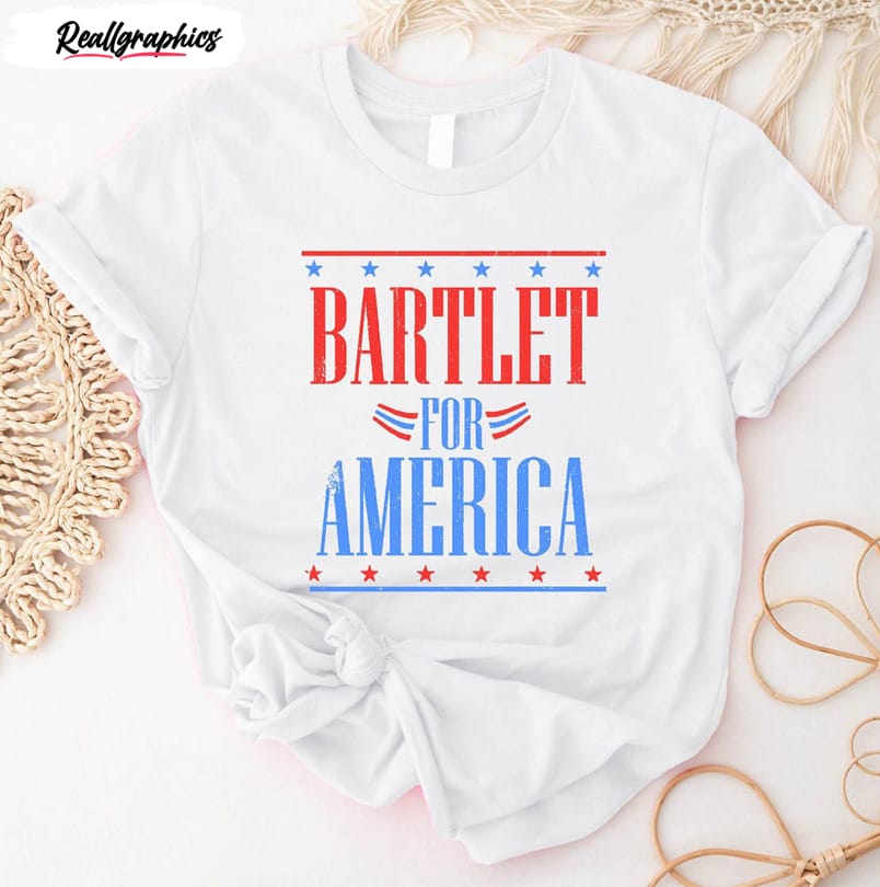 bartlet for america funny political shirt