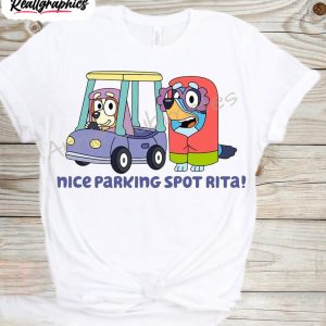 Nice Parking Spot Rita Funny Shirt, Bluey Grannies - Reallgraphics