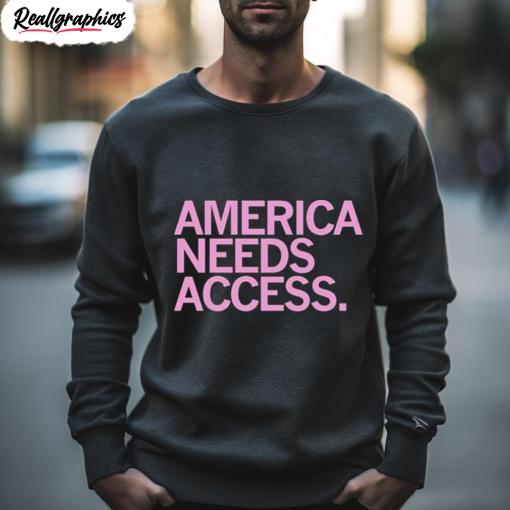 america needs access t shirt