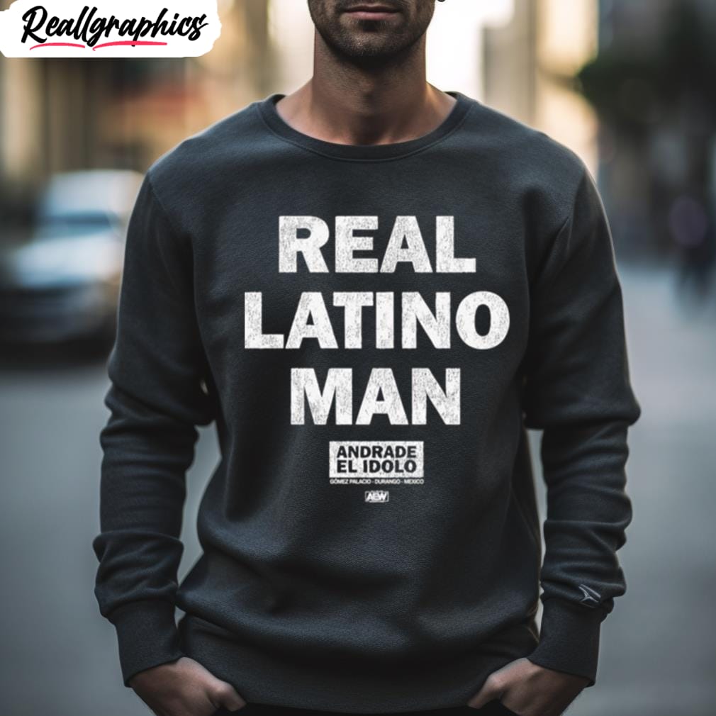 andrade el idolo real latino man shirt