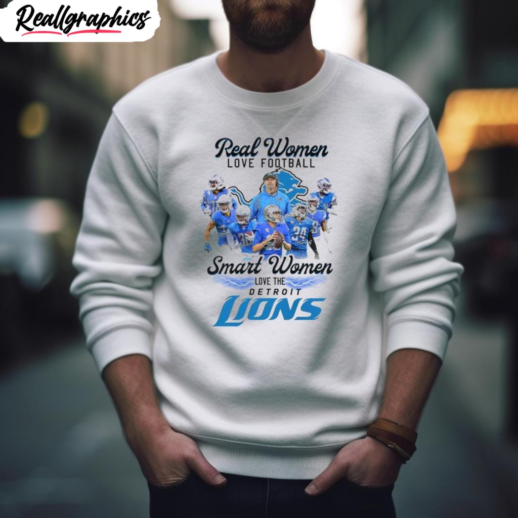 Design Real Women Love Football Smart Women Love The Detroit Lions Shirt -  Reallgraphics