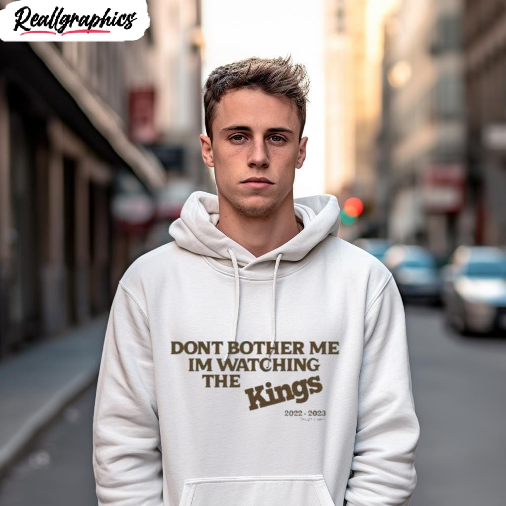Kevin Huerter Don't Bother Me I'm Watching The Kings Shirt - Yeswefollow