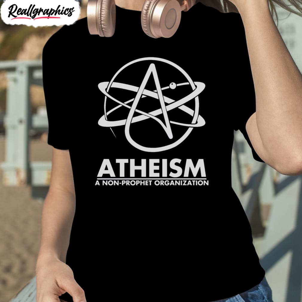 atheism a non prophet organization shirt