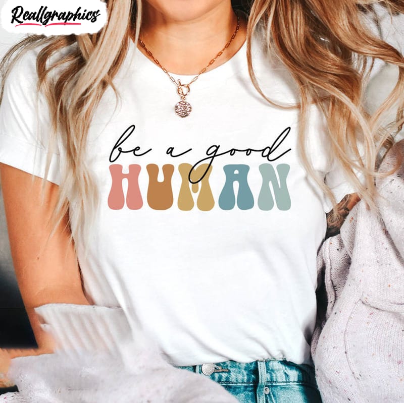 be a good human retro positive vibes shirt