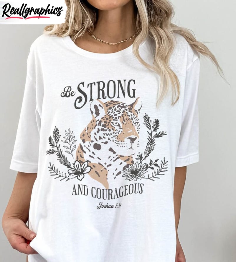 be strong and courageous shirt, bible quotes crewneck short sleeve