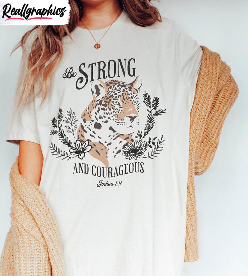 be strong and courageous shirt, bible quotes crewneck short sleeve