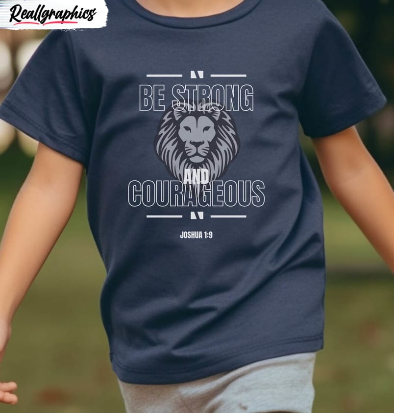 be strong and courageous trendy shirt, bible verse hoodie crewneck