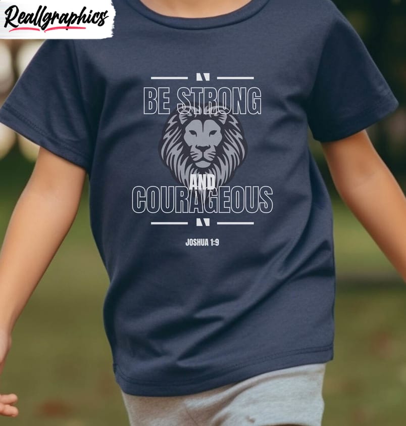 be strong and courageous trendy shirt, bible verse hoodie crewneck