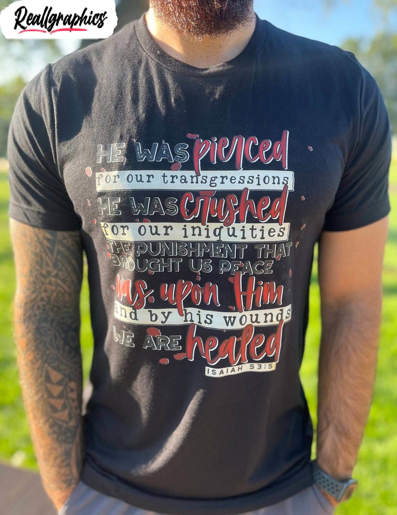 by his wounds we are healed isaiah 53 10 shirt, christian short sleeve sweater