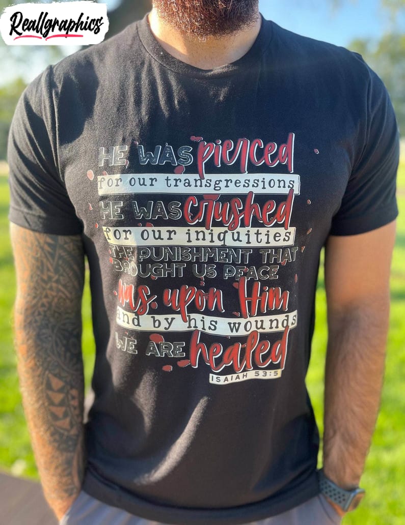 by his wounds we are healed isaiah 53 10 shirt, christian short sleeve sweater