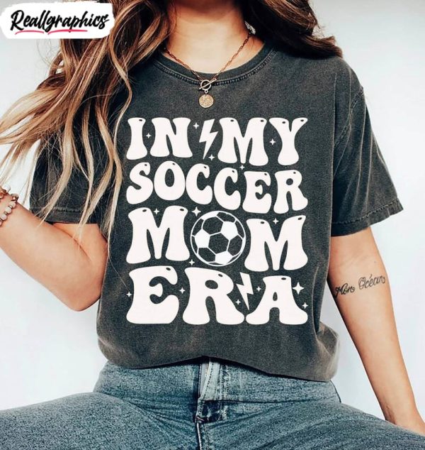 in my soccer mom era trendy shirt, funny soccer mom tee, hoodie