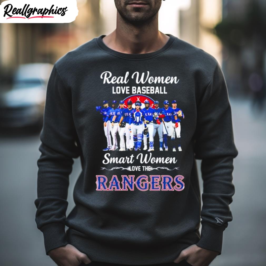 Real women love baseball smart women love the Texas rangers