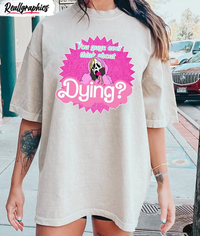 you guys ever think about dying ghost face shirt, horror movie unisex t-shirt crewneck