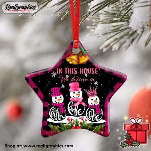 breast-cancer-faith-hope-love-in-this-house-we-believe-in-ceramic-ornament