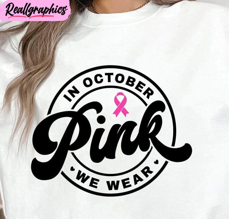 breast cancer shirt, in october we wear pink long sleeve short sleeve