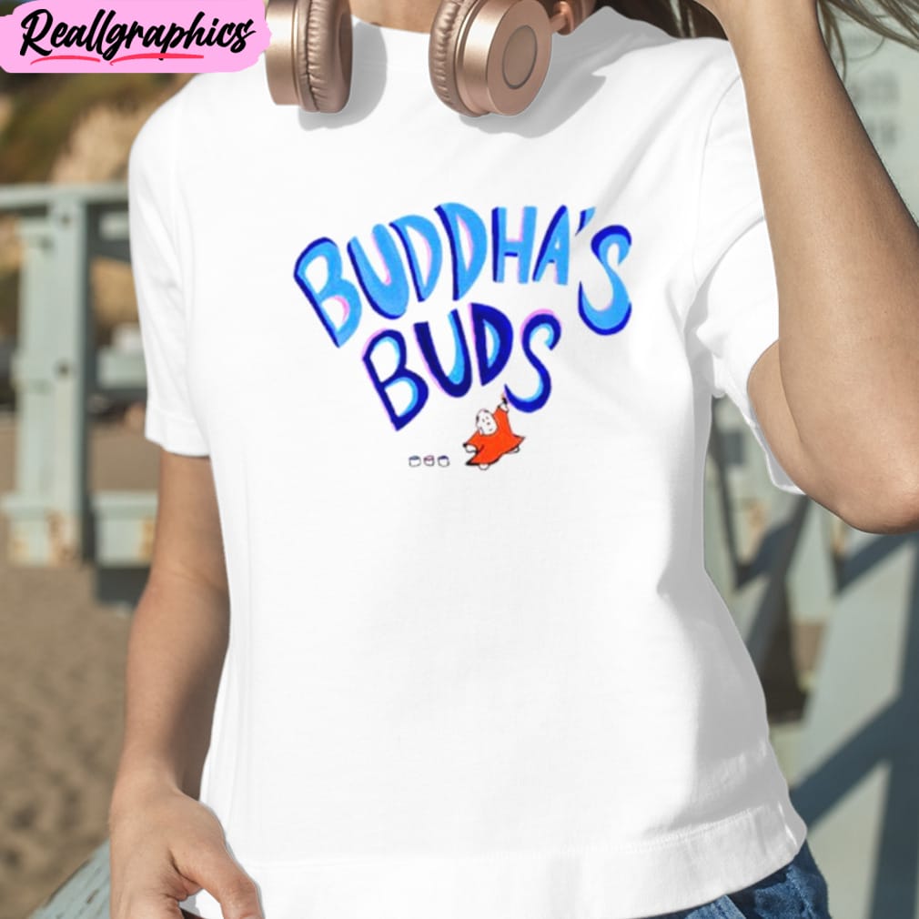 buddha’s buds unisex t-shirt, hoodie, sweatshirt