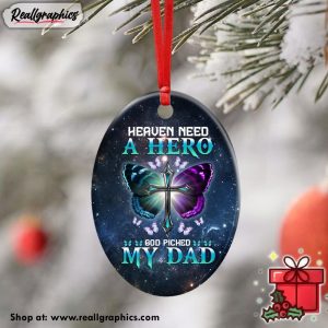 heaven-needed-a-hero-god-picked-my-dad-ceramic-ornament-2