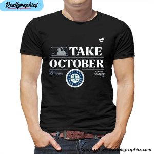 Seattle Mariners Take October Playoffs Postseason 2023 Unisex T-shirt,  Hoodie, Sweatshirt - Reallgraphics