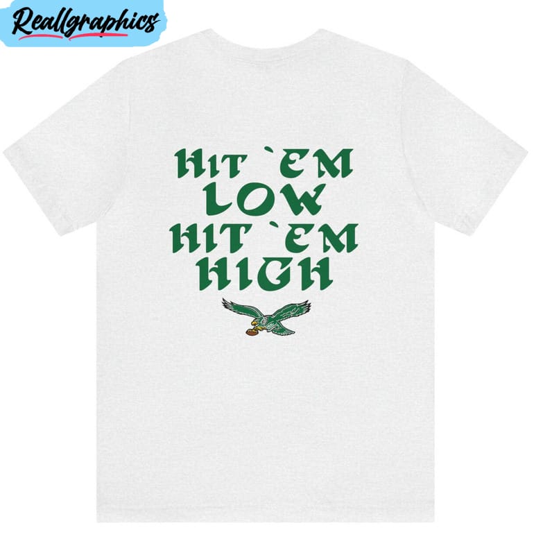 Hit 'Em Low Hit 'Em High Sweatshirt Philadelphia Eagles Shirt