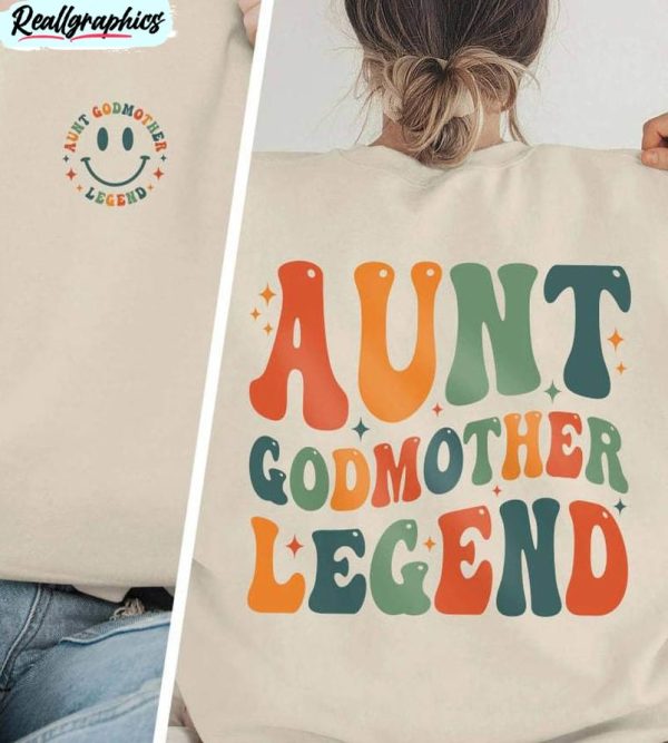 aunt godmother legend funny shirt, godmother crewneck unisex hoodie