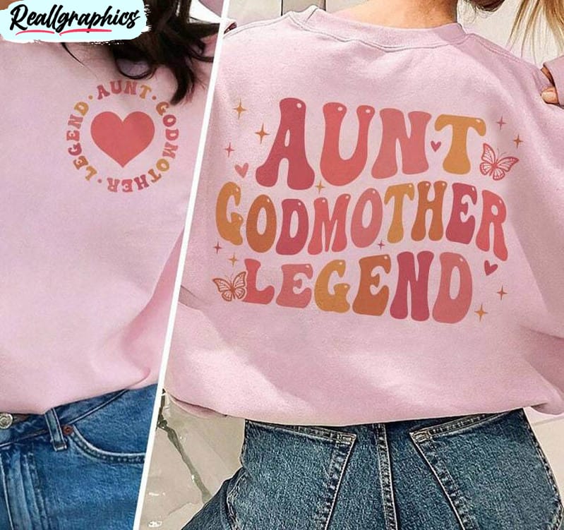 aunt godmother legend funny shirt, godmother cute unisex hoodie long sleeve