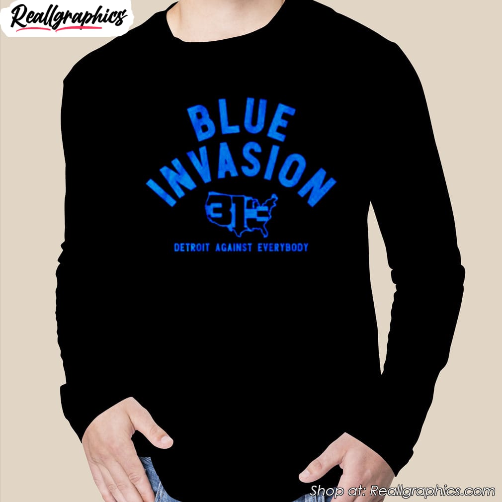 blue invasion detroit against everybody shirt