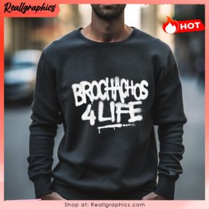 brochachos 4 life unisex shirt